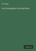 Cover-Bild zum Titel 'Der Glockengießer Christoph Mahr' von 'Kurt Kluge'