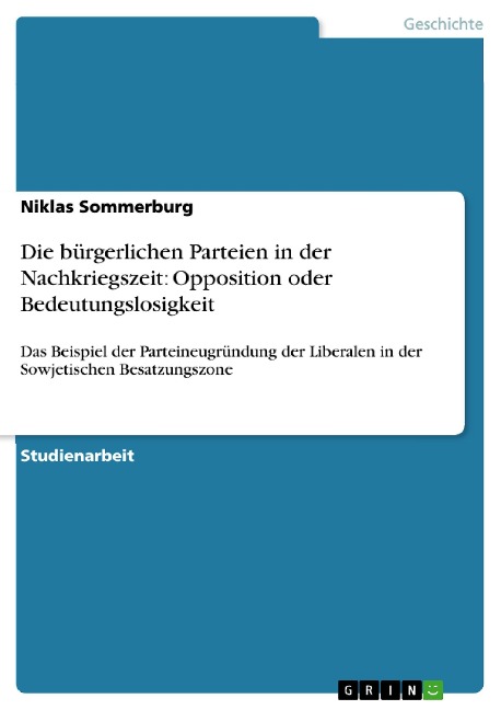 Die bürgerlichen Parteien in der Nachkriegszeit: Opposition oder Bedeutungslosigkeit - Niklas Sommerburg