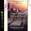 Tough Stuff Parenting: Helping Your Kids Navigate Faith and Culture - Paul Basden, Jim Johnson
