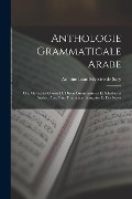 Cover-Bild zum Titel 'Anthologie Grammaticale Arabe: Ou, Morceaux Choisis De Divers Grammairiens Et Scholiastes Arabes, Avec Une Traduction Française Et Des Notes' von ''