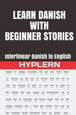 Learn Danish with Beginner Stories: Interlinear Danish to English - Kees van den End