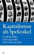 Cover-Bild zum Titel 'Kapitalismus als Spektakel' von 'Georg Seeßlen, Markus Metz'