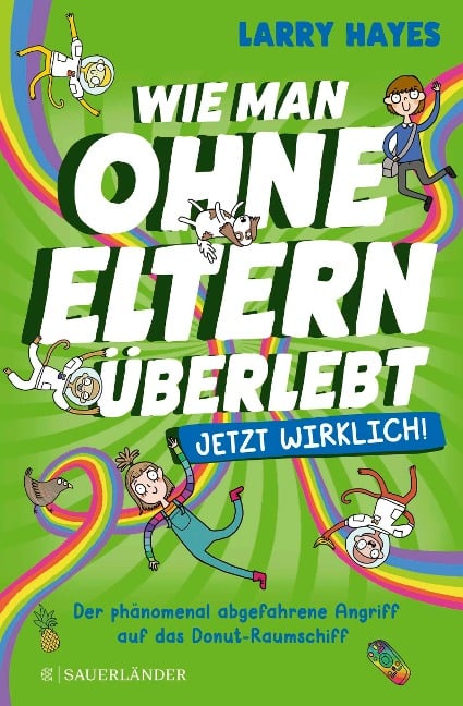 Wie man ohne Eltern überlebt - jetzt wirklich! Der phänomenal abgefahrene Angriff auf das Donut-Raumschiff - Larry Hayes