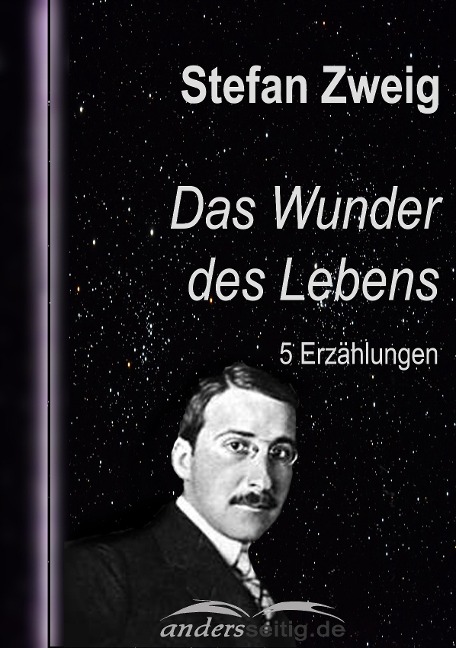 Das Wunder des Lebens - Stefan Zweig