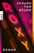 Cover-Bild zum Titel 'Roxy' von 'Johann von Bülow'