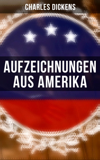 Aufzeichnungen aus Amerika - Charles Dickens