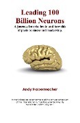 Leading 100 Billion Neurons - A journey into the brain and how this impacts business and leadership - Andy Habermacher