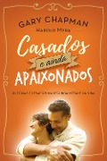Cover-Bild zum Titel 'Casados e ainda apaixonados' von 'Gary Chapman, Harold Myra'