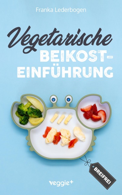 Vegetarische Beikosteinführung (breifrei) - Franka Lederbogen