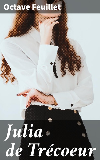 Julia de Trécoeur - Octave Feuillet
