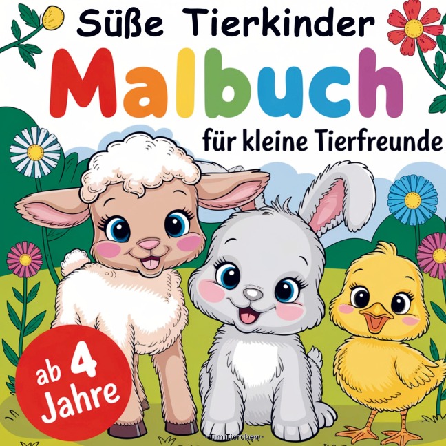Süße Tierkinder - Malbuch ab 4 Jahren mit 50 niedlichen Motiven von Tieren für kleine Tierfreunde - Tim Tierchen