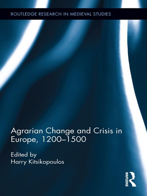 Agrarian Change and Crisis in Europe, 1200-1500 - 