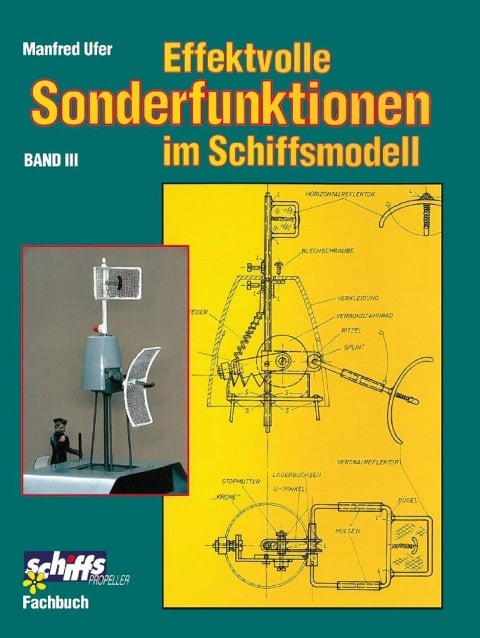 Effektvolle Sonderfunktionen im Schiffsmodell Band III - Manfred Ufer