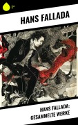 Cover-Bild zum Titel 'Hans Fallada: Gesammelte Werke' von 'Hans Fallada'