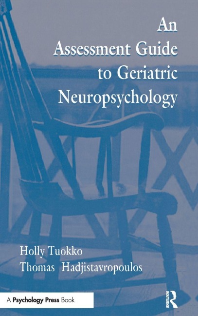 An Assessment Guide To Geriatric Neuropsychology - Holly Tuokko, Thomas Hadjistavropoulos