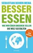 Cover-Bild zum Titel 'Besser essen. Wie wir über unseren Teller die Welt gestalten. Den Kreislauf der Zerstörung stoppen: Bewusster Konsum für mehr Umweltschutz. Vom Initiator des Volksbegehren Tierschutz.' von 'Sebastian Bohrn Mena'