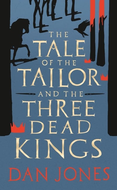 The Tale of the Tailor and the Three Dead Kings - Dan Jones