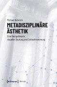 Cover-Bild zum Titel 'Metadisziplinäre Ästhetik' von 'Michael Heinrich'