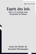Cover-Bild zum Titel 'Esprit des lois; livres I à V, précédés d'une introduction de l'éditeur' von 'Baron De Montesquieu'