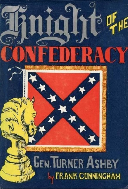 Knight of the Confederacy: Gen. Turner Ashby - Frank Cunningham