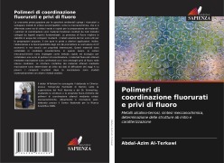 Cover-Bild zum Titel 'Polimeri di coordinazione fluorurati e privi di fluoro' von 'Abdal-Azim Al-Terkawi'