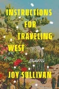 Cover-Bild zum Titel 'Instructions for Traveling West' von 'Joy Sullivan'