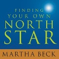 Cover-Bild zum Titel 'Finding Your Own North Star: Claiming the Life You Were Meant to Live' von 'Martha Beck'