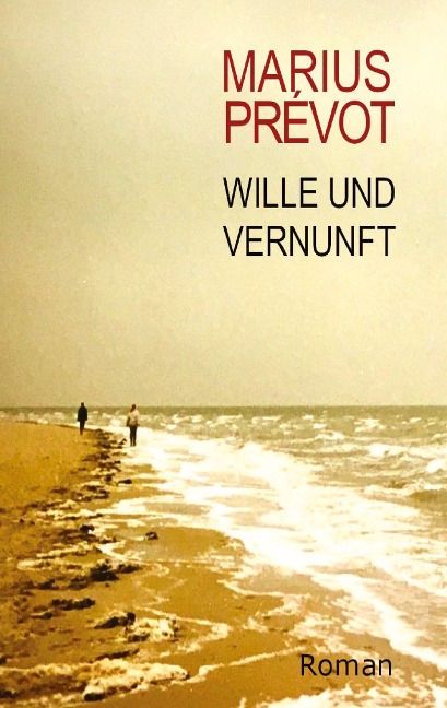 Wille und Vernunft - Marius Prevot