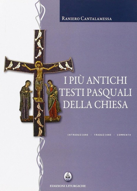 I più antichi testi pasquali della Chiesa. Introduzione, traduzione, commento - 