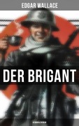 Cover-Bild zum Titel 'Der Brigant: Kriminalroman' von 'Edgar Wallace'