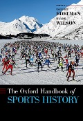 Cover-Bild zum Titel 'The Oxford Handbook of Sports History' von 'Robert Edelman, Wayne Wilson'
