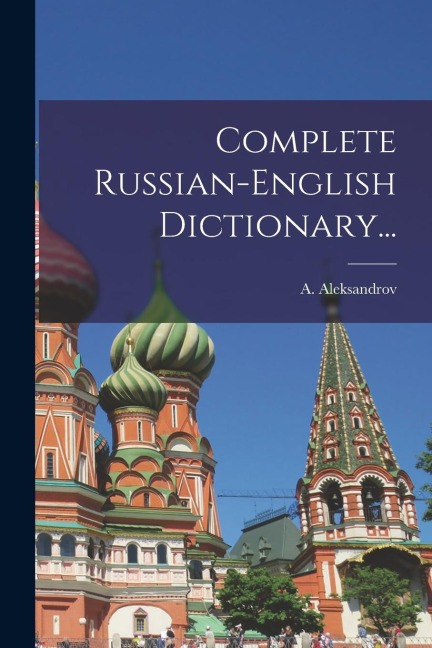Complete Russian-english Dictionary... - A. Aleksandrov