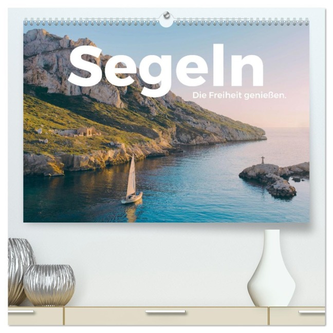 Segeln - Die Freiheit genießen. (hochwertiger Premium Wandkalender 2026 DIN A2 quer), Kunstdruck in Hochglanz - M. Scott