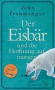 Cover-Bild zum Titel 'Der Eisbär und die Hoffnung auf morgen' von 'John Ironmonger'
