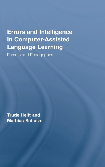 Errors and Intelligence in Computer-Assisted Language Learning - Trude Heift, Mathias Schulze