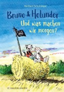 Cover-Bild zum Titel 'Bruno und Holunder. Und was machen wir morgen?' von 'Heribert Schulmeyer'