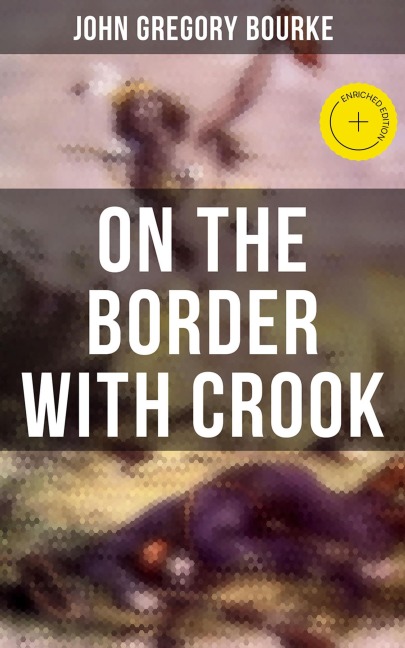 On The Border With Crook - John Gregory Bourke