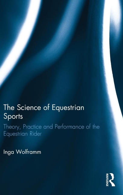 The Science of Equestrian Sports - Inga Wolframm