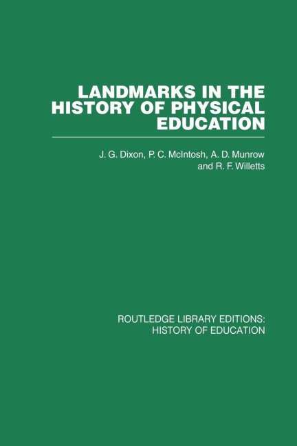Landmarks in the History of Physical Education - P C McIntosh