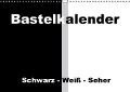 Bastelkalender / Für Schwarz - Weiß - Seher (Wandkalender immerwährend DIN A3 quer) - Susanne Herppich