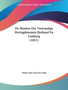 Cover-Bild zum Titel 'De Munten Der Voormalige Hertogdommen Braband En Limburg (1851)' von 'Pieter Otto van der Chijs'