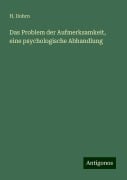 Das Problem der Aufmerksamkeit, eine psychologische Abhandlung - H. Dohrn