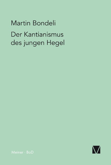 Der Kantianismus des jungen Hegel - Martin Bondeli