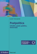 Cover-Bild zum Titel 'Postpolitica. Cittadini, spazio pubblico, democrazia' von 'Luigi Ceccarini'