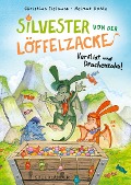 Silvester von der Löffelzacke - Verflixt und Drachenzahn - Christian Tielmann