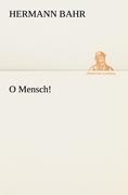 O Mensch! - Hermann Bahr