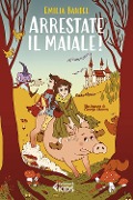 Arrestate il maiale! - Emilia Bandel