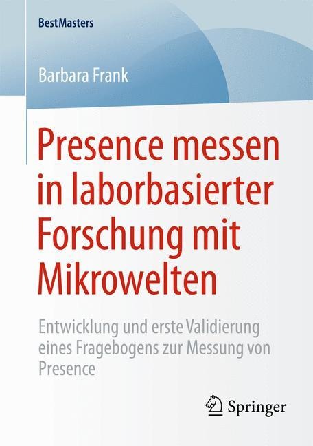 Presence messen in laborbasierter Forschung mit Mikrowelten - Barbara Frank