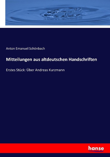Mitteilungen aus altdeutschen Handschriften - Anton Emanuel Schönbach