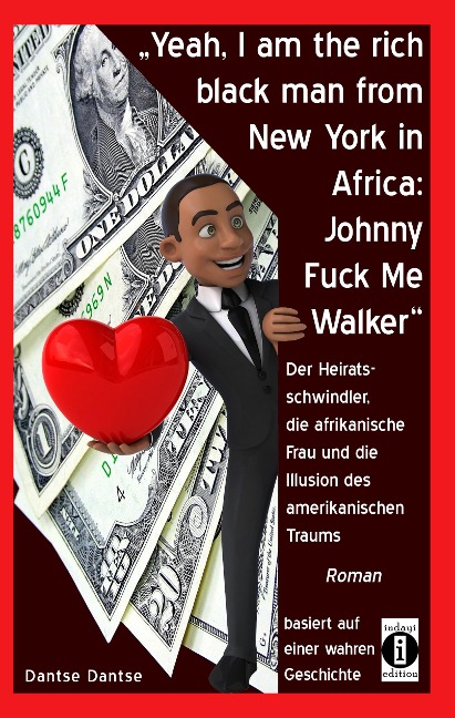 "Yeah, I am Johnny Fuck Me Walker, the rich black man from New York in Africa" - Dantse Dantse